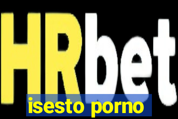 isesto porno